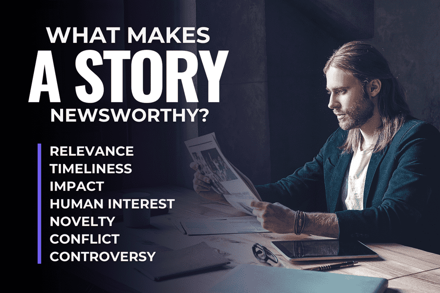 What Makes A Newsworthy Story: The Six Elements of Newsworthiness (With ...